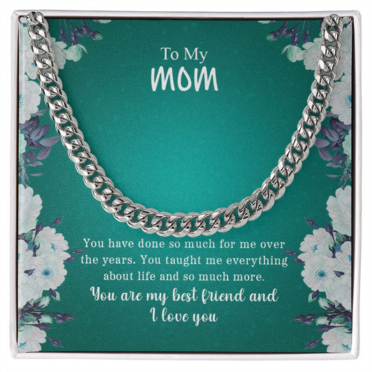 To My Mom | You Are My Best Friend & I Love You - Cuban Chain